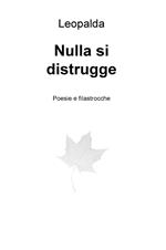 Nulla si distrugge. Poesie e filastrocche