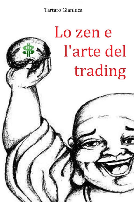 Lo zen e l'arte del trading - Gianluca Tartaro - copertina