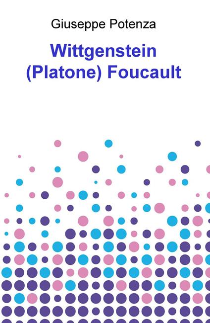 Wittgenstein (Platone) Foucault - Giuseppe Potenza - copertina