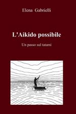 L' Aikido possibile. Un passo sul tatami