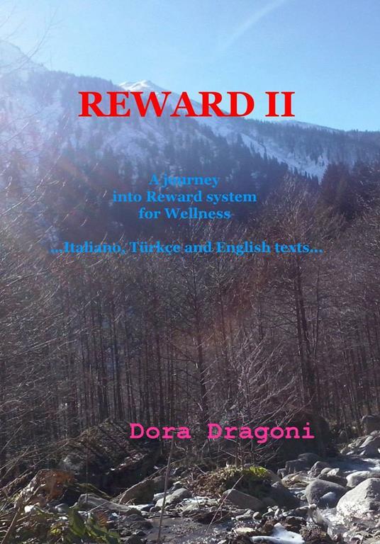 Reward II. A journey into reward system for wellness. Ediz. italiana, inglese, turca - Dora Dragoni - copertina