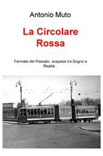 La circolare rossa. Fermate del passato, sospese tra sogno e realtà...