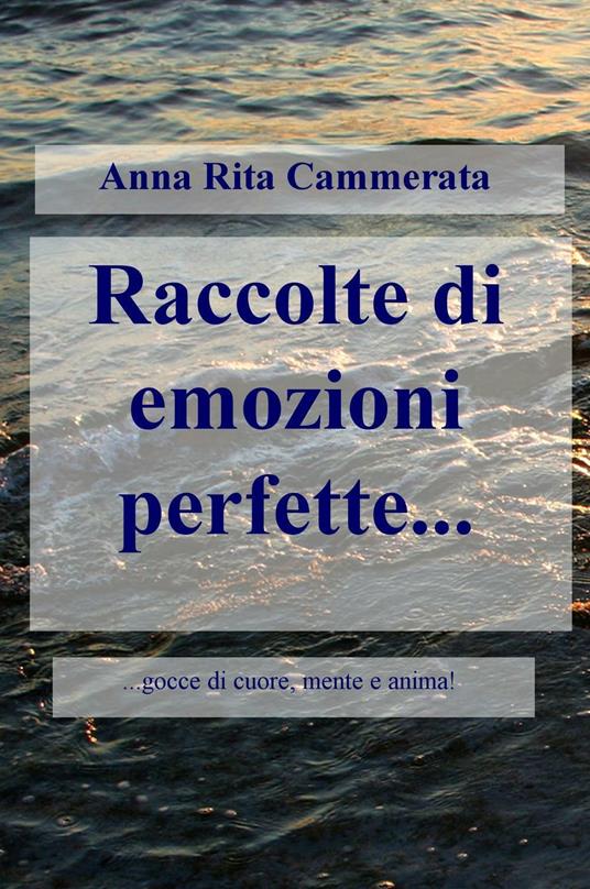 Raccolte di emozioni perfette - Anna Rita Cammerata - copertina