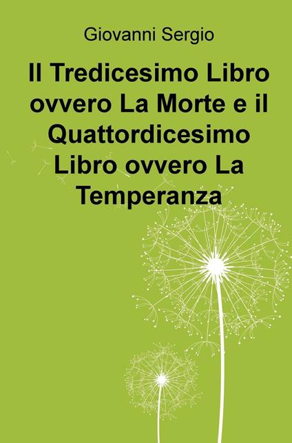 Il tredicesimo libro ovvero la morte e il quattordicesimo libro ovvero la temperanza - Giovanni Sergio - copertina