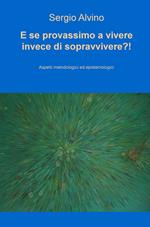 E se provassimo a vivere invece di sopravvivere?! Aspetti metodologici ed epistemologici