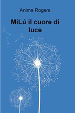 MiLú il cuore di luce