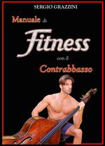 Manuale di fitness con il contrabbasso. Il contrabassista in forma