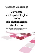 L' impatto socio-psicologico della razionalizzazione del lavoro. Dall'epoca preindustriale alla seconda rivoluzione industriale