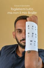 Toglietemi tutto ma non il mio Braille