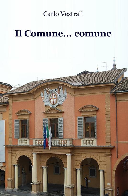 Il Comune... comune - Carlo Vestrali - copertina