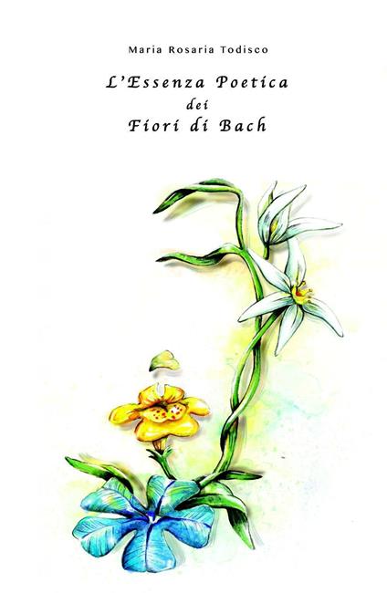 L' essenza Poetica dei fiori di Bach - Maria Rosaria Todisco - copertina