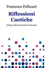 Riflessioni caotiche. Epilogo della generazioen fortunata