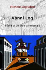 Vanni Log. Storia di un eroe paradossale