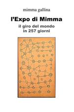 L' Expo di Mimma. Il giro del mondo in 257 giorni