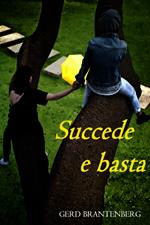 Succede e basta