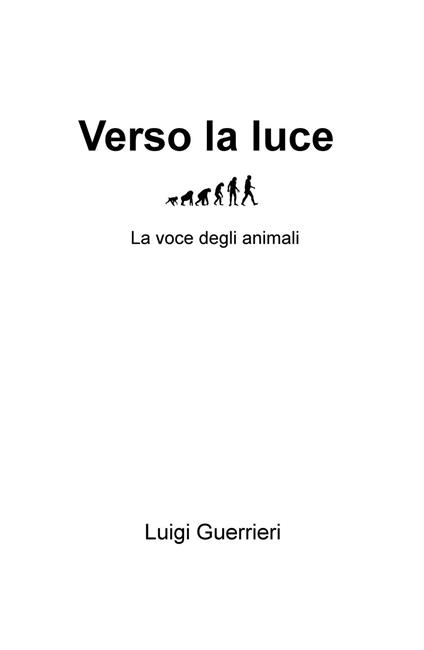 Verso la luce. La voce degli animali - Luigi Guerrieri - copertina