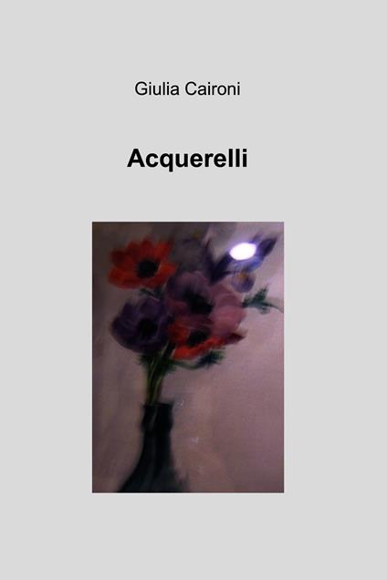 Acquerelli - Giulia Caironi - ebook