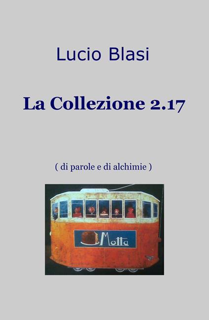 La Collezione 2.17 (di parole e di alchimie) - Lucio Blasi - copertina