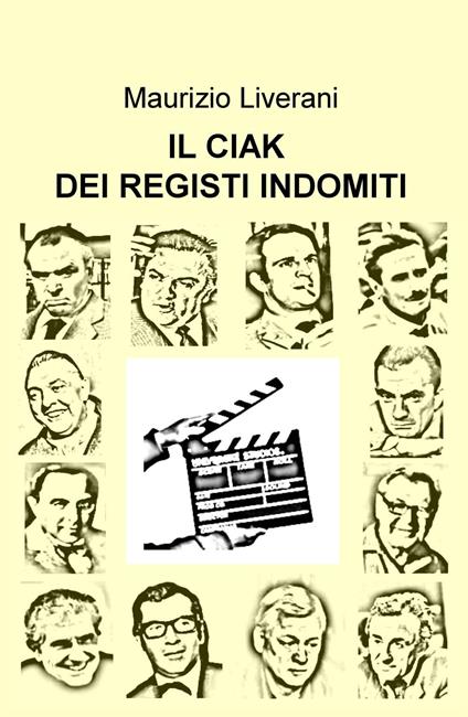 Il ciak dei registi indomiti - Maurizio Liverani - copertina