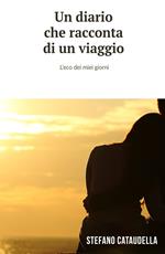 Un diario che racconta di un viaggio. L'eco dei miei giorni