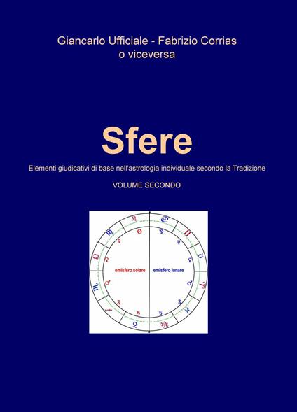 Sfere. Elementi giudicativi di base nell'astrologia individuale secondo la tradizione. Vol. 2 - Fabrizio Corrias,Giancarlo Ufficiale - copertina