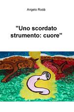 «Uno scordato strumento: cuore»