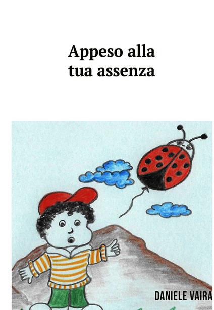 Appeso alla tua assenza - Daniele Vaira - ebook