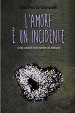 L' amore è un incidente (Una storia con posto di ristoro)