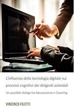 L' influenza della tecnologia digitale sui processi cognitivi dei dirigenti aziendali