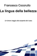 La lingua della bellezza. Un breve viaggio alla scoperta del russo