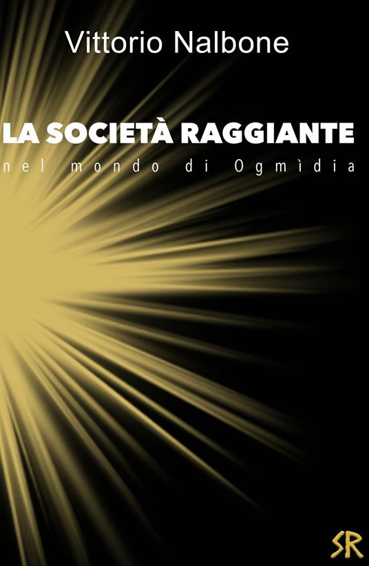 La società raggiante nel mondo di Ogmidia - Vittorio Nalbone - copertina