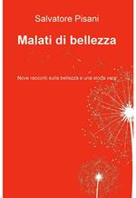 Malati di bellezza. Nove racconti sulla bellezza e una storia vera