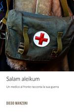 Salam aleikum. Un medico al fronte racconta la sua guerra