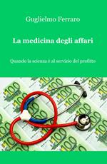 La medicina degli affari. Quando la scienza è al servizio del profitto