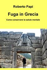 Fuga in Grecia. Come conservare la salute mentale