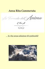 La formula dell'anima... la vita senza soluzione di continuità!