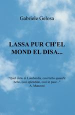 Lassa pur ch'el mond el disa...