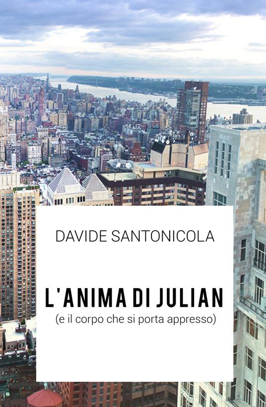 L' anima di Julian (e il corpo che si porta appresso) - Davide Santonicola - copertina