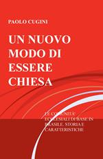 Un nuovo modo di essere chiesa. Le comunità ecclesiali di base in Brasile. Storia e caratteristiche di un'esperienza di evangelizzazione