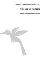 Il nonno e il nucleare. Nuclear technology for dummies