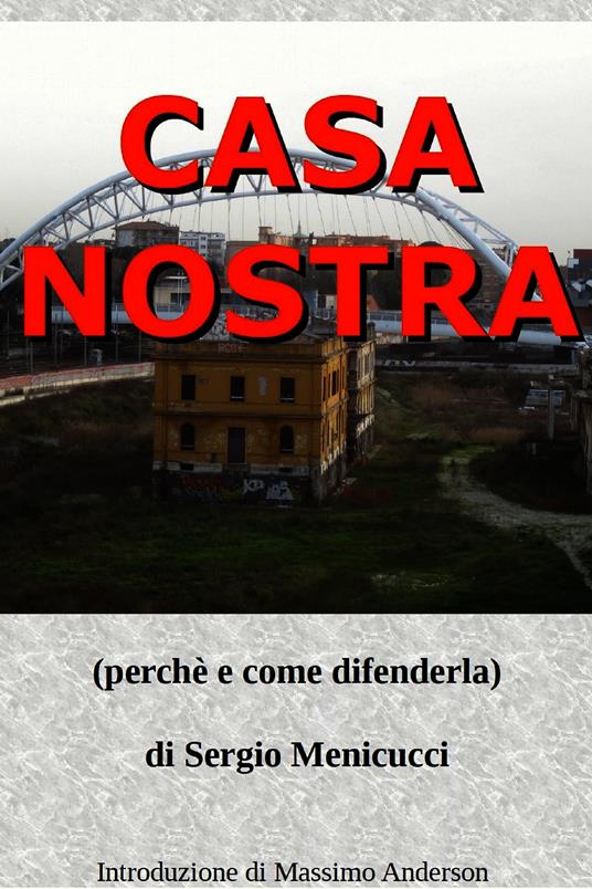 Casa nostra. Perché e come difenderla - Sergio Menicucci - ebook