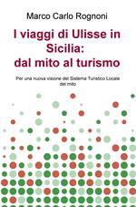 I viaggi di Ulisse in Sicilia: dal mito al turismo. Per una nuova visione del sistema turistico locale del mito