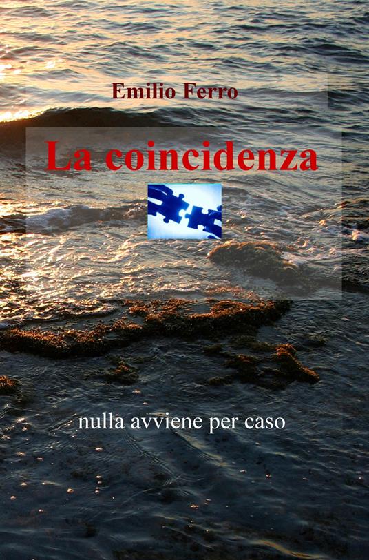 La coincidenza. Nulla avviene per caso - Emilio Ferro - copertina