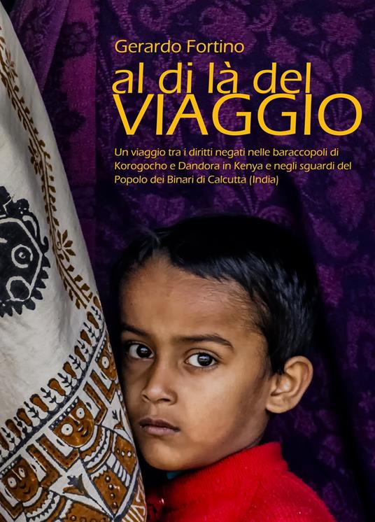 Al di là del viaggio. Catalogo dell'esposizione fotografica (Cosenza, 28 ottobre-28 novembre 2017). Ediz. illustrata - Gerardo Fortino - copertina