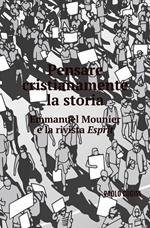 Pensare cristianamente la storia. Emmanuel Mounier e la rivista Esprit