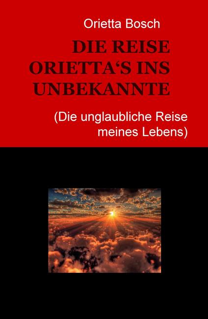 Die Reise Orietta's ins Unbekannte (die unglaubliche Reise meines Lebens) - Orietta Bosch - copertina