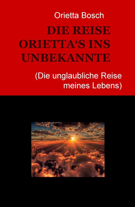 Die Reise Orietta's ins Unbekannte (die unglaubliche Reise meines Lebens) - Orietta Bosch - copertina