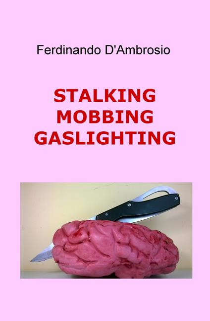 Stalking, mobbing, gaslighting - Ferdinando D'Ambrosio - copertina