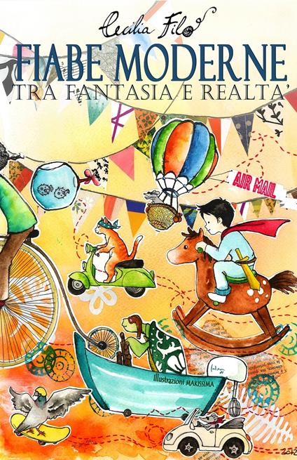 Fiabe moderne tra fantasia e realtà. Ediz. illustrata - Cecilia Filo - copertina