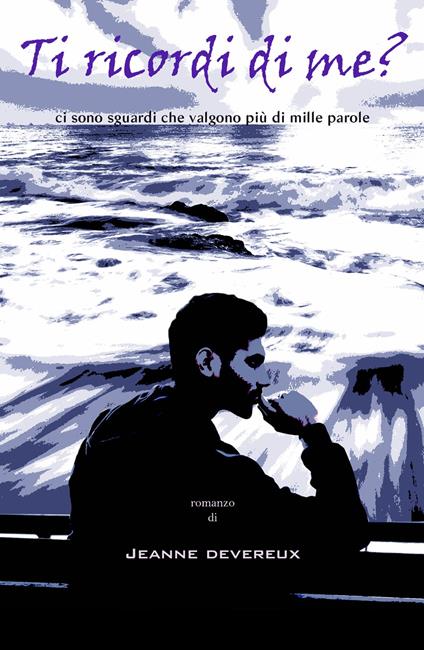 Ti ricordi di me? Ci sono sguardi che valgono piu di mille parole - Jeanne Devereux - copertina